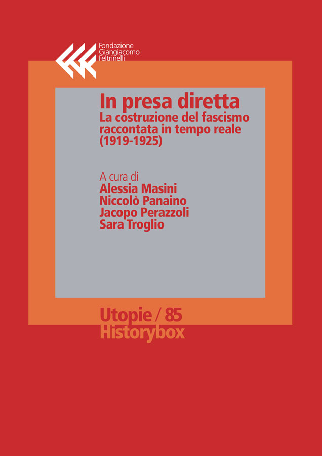 In presa diretta
La costruzione del fascismo raccontata in tempo reale (1919-1925)
