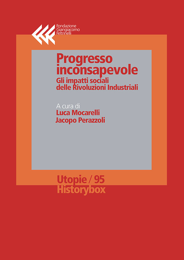 Progresso inconsapevole
Gli impatti sociali delle rivoluzioni industriali
