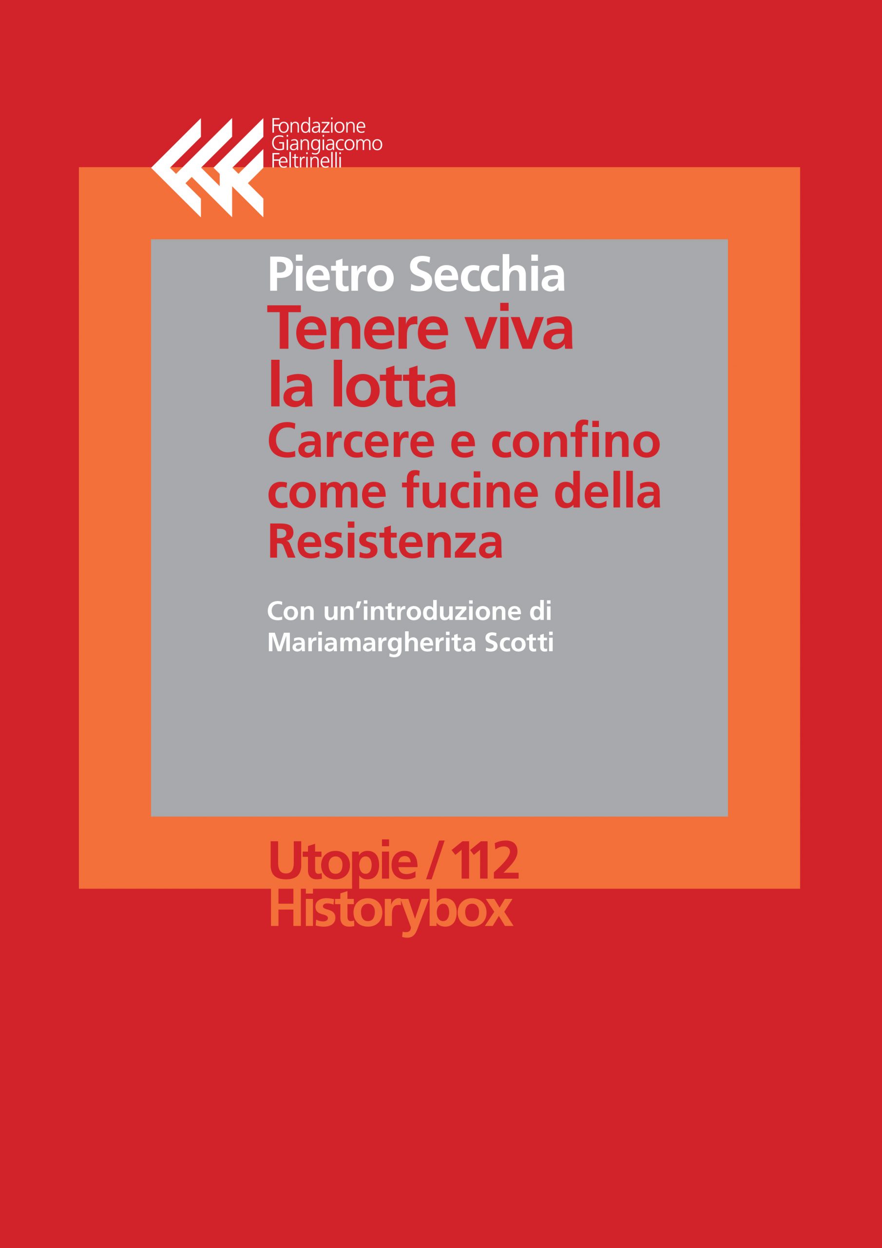 Tenere viva la lotta 
Carcere e confino come fucine della Resistenza
