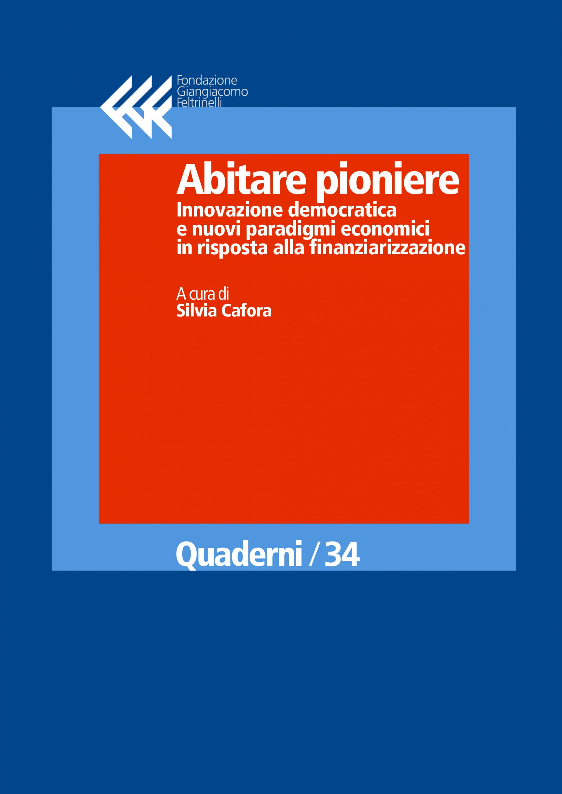 Abitare pioniere. Innovazione democratica e nuovi paradigmi economici in risposta alla finanziarizzazione
