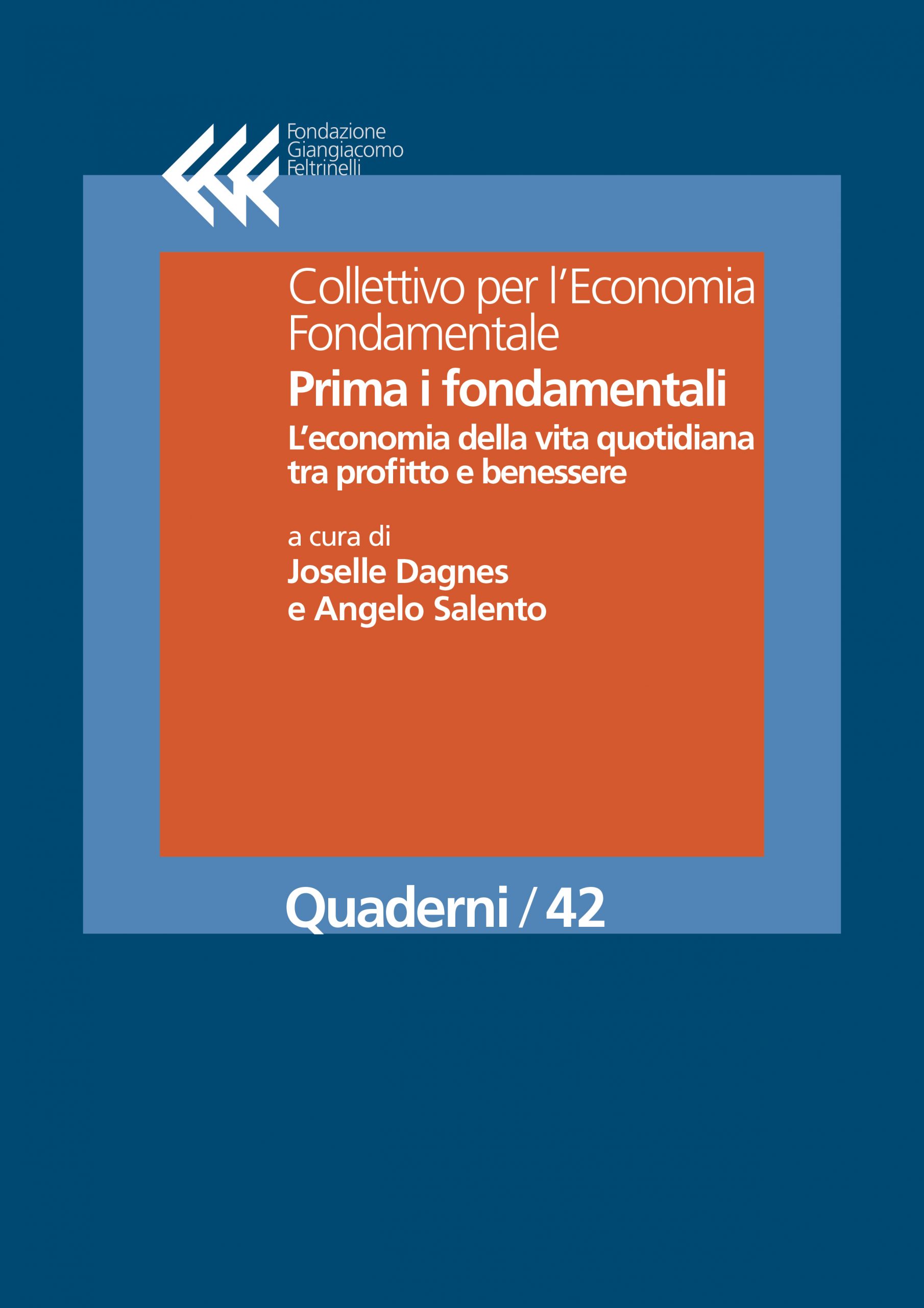 Prima i fondamentali
L’economia della vita quotidiana tra profitto e benessere 
