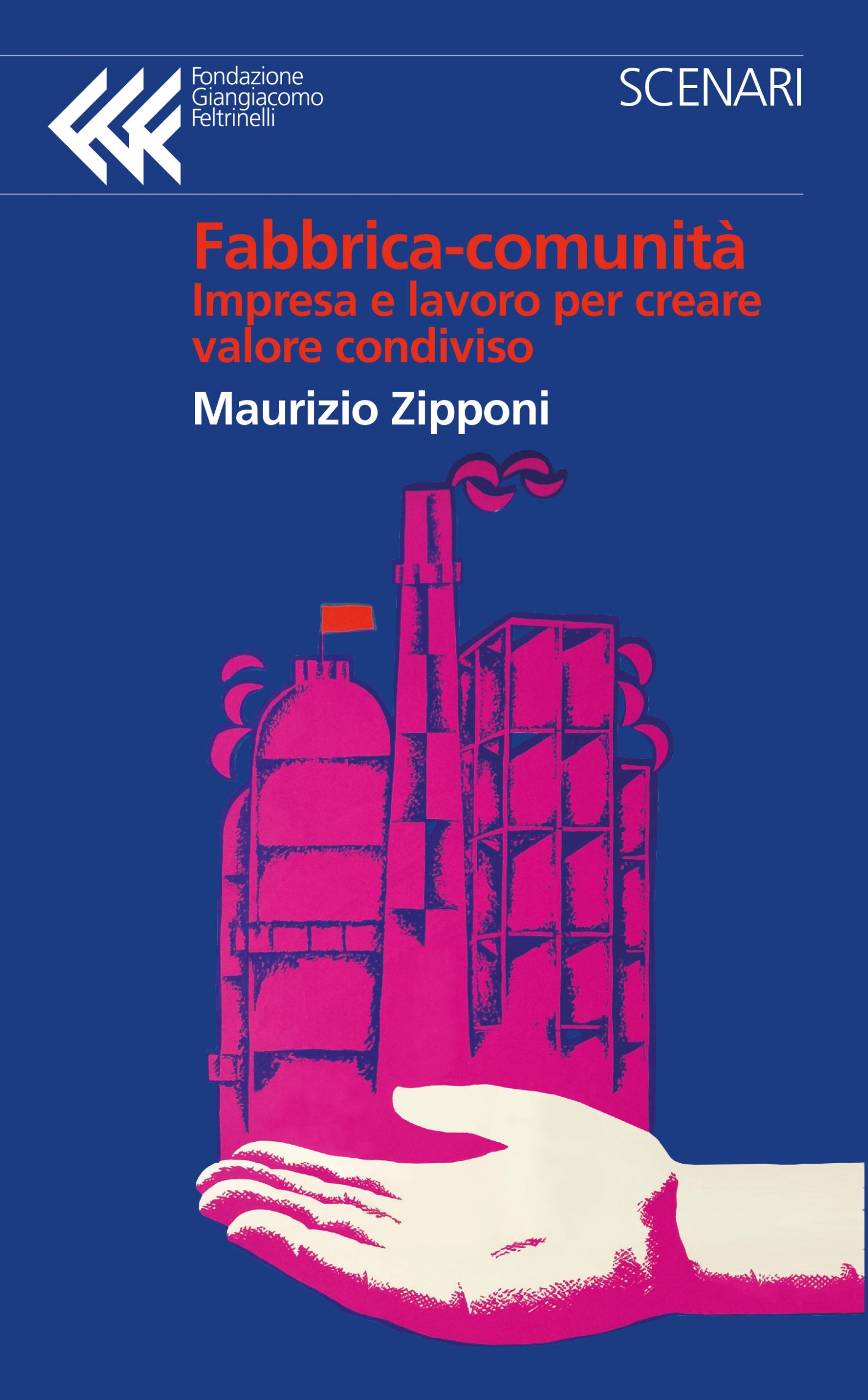 Fabbrica-comunità
Impresa e lavoro per creare valore condiviso
