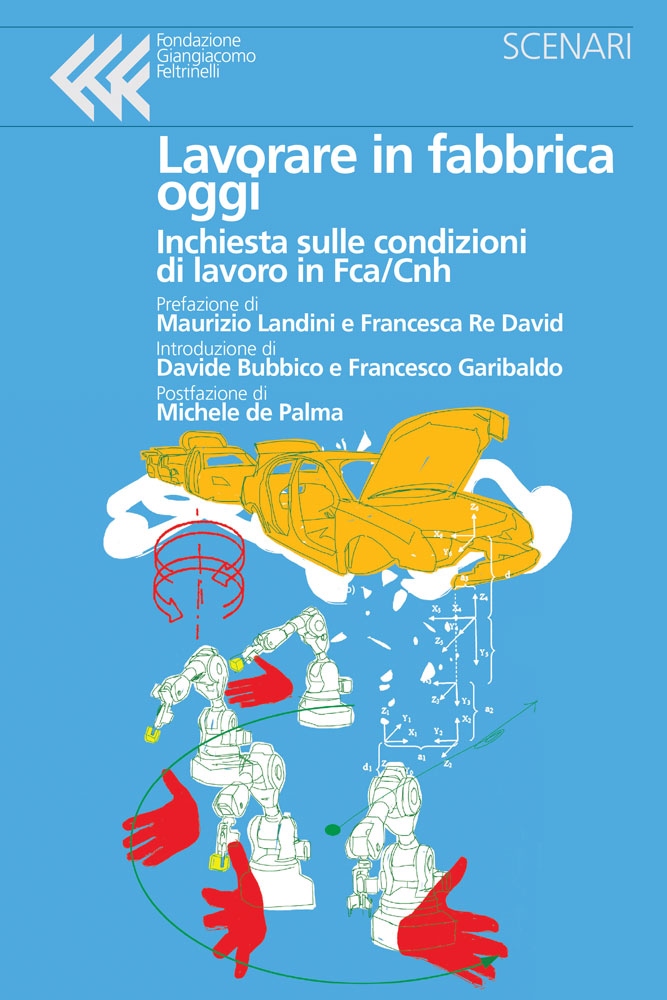 Lavorare in fabbrica oggi
Inchiesta sulle condizioni di lavoro in Fca/Cnh
