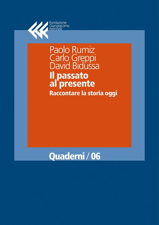 Il passato al presente
Raccontare la storia oggi
