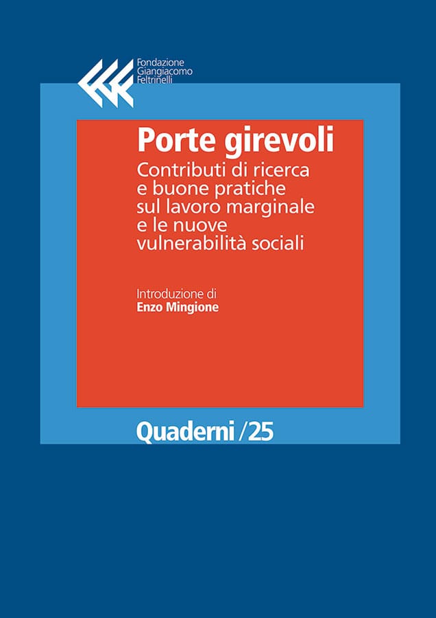 Porte girevoli
Contribuiti di ricerca e buone pratiche sul lavoro marginale e le nuove vulnerabilità sociali
