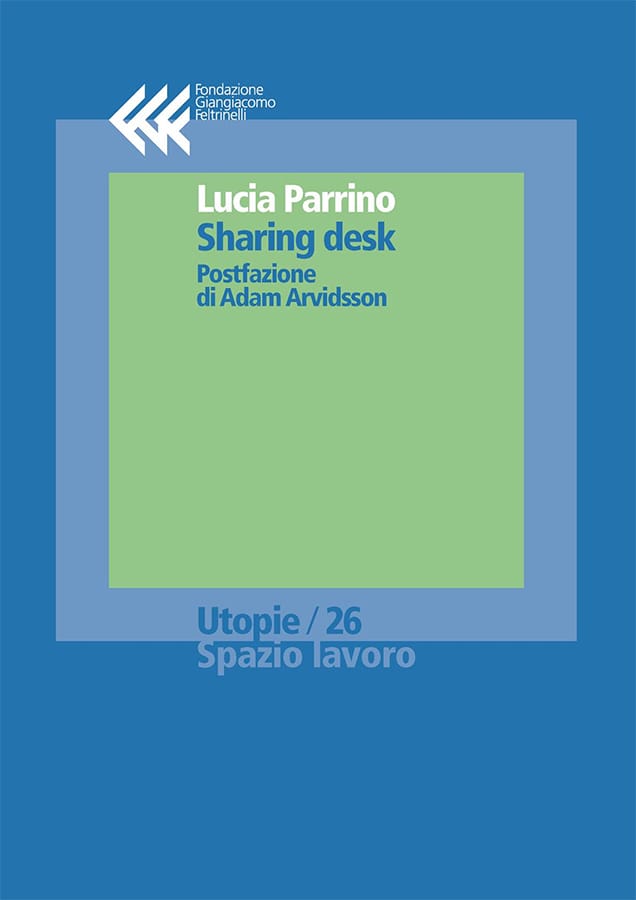 Sharing desk
Postfazione di Adam Arvidsson
