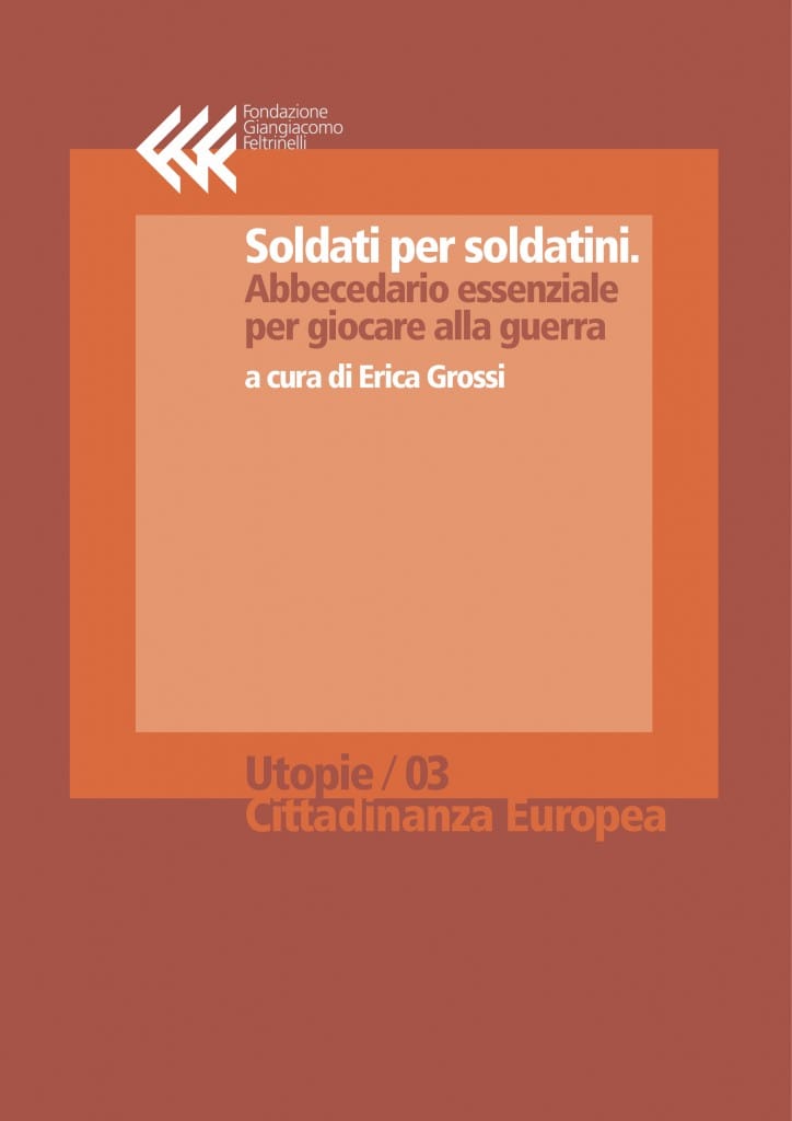 Soldati per Soldatini
Abbecedario essenziale per giocare alla guerra
