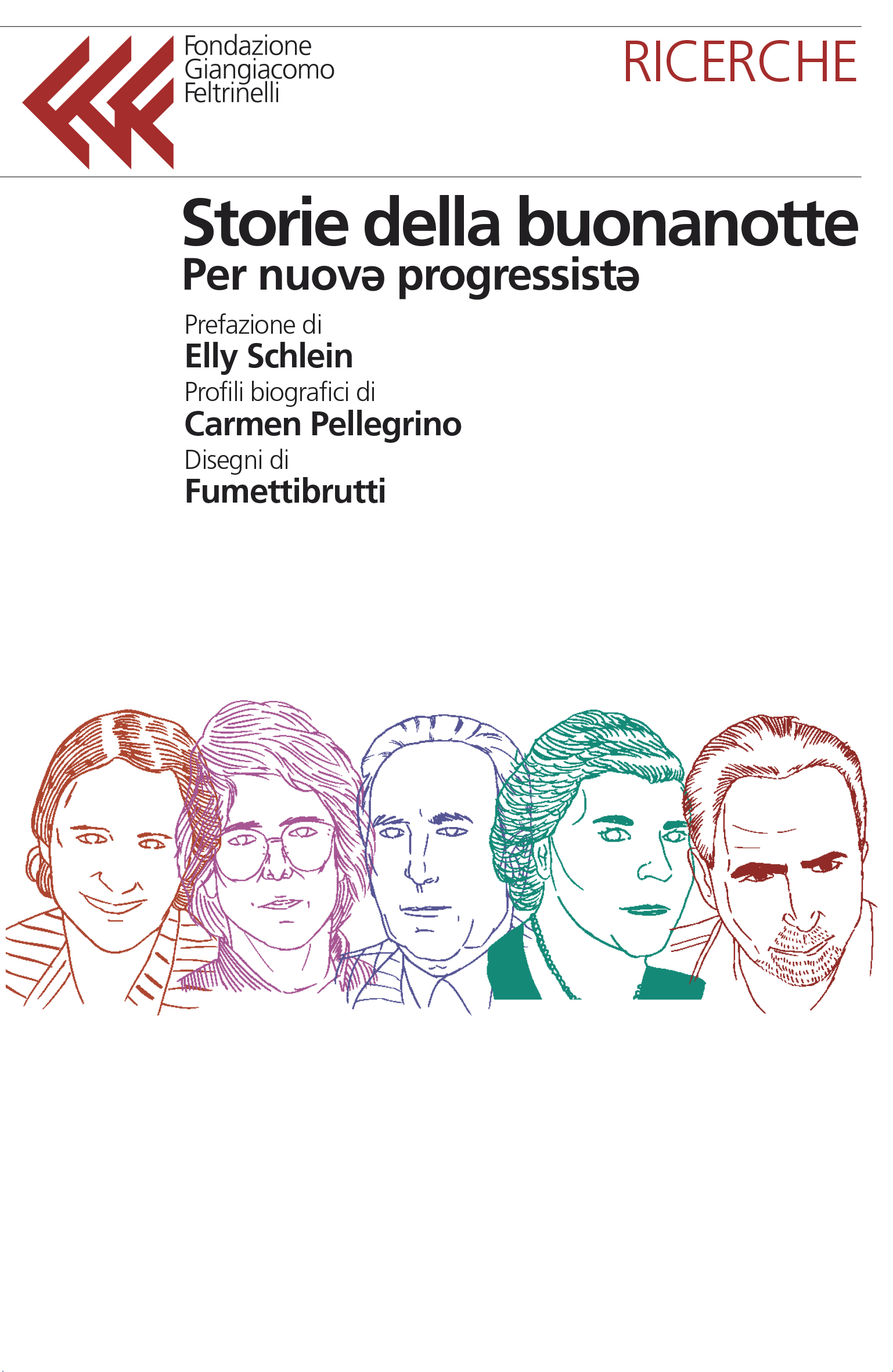 Storie della buonanotte per nuovə progressistə
Prefazione di Elly Schlein
Profili biografici di Carmen Pellegrino
Disegni di Fumettibrutti
