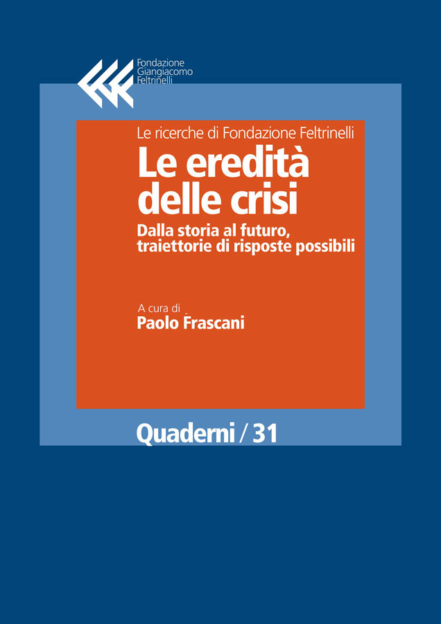 Le eredità delle crisi
Dalla storia al futuro, traiettorie di risposte possibili
