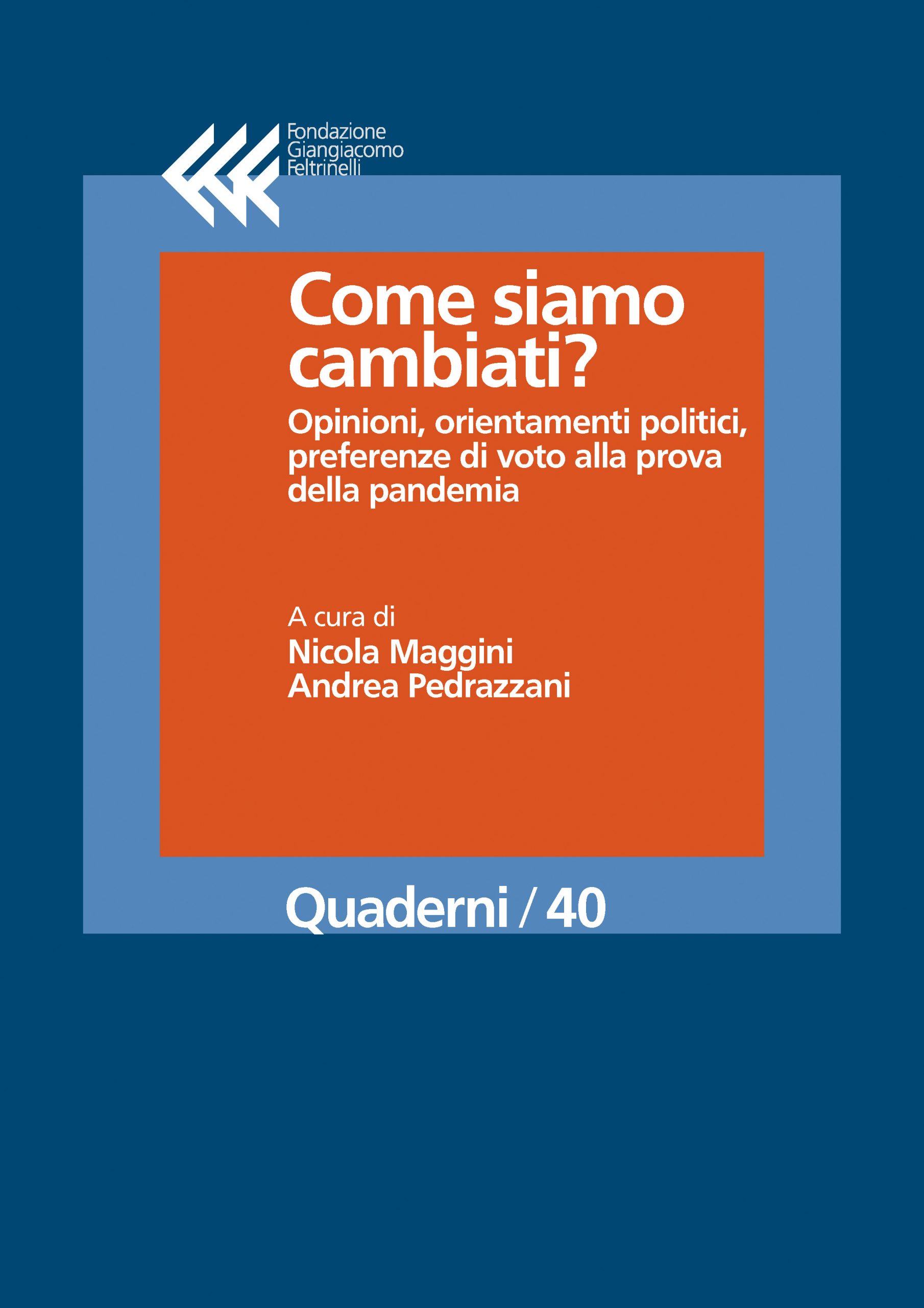 Come siamo cambiati?
Opinioni, orientamenti politici, preferenze di voto alla prova della pandemia
