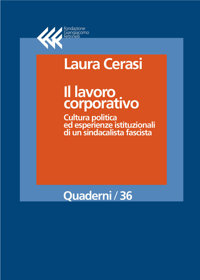 Il lavoro corporativo
Cultura politica ed esperienze istituzionali di un sindacalista fascista
