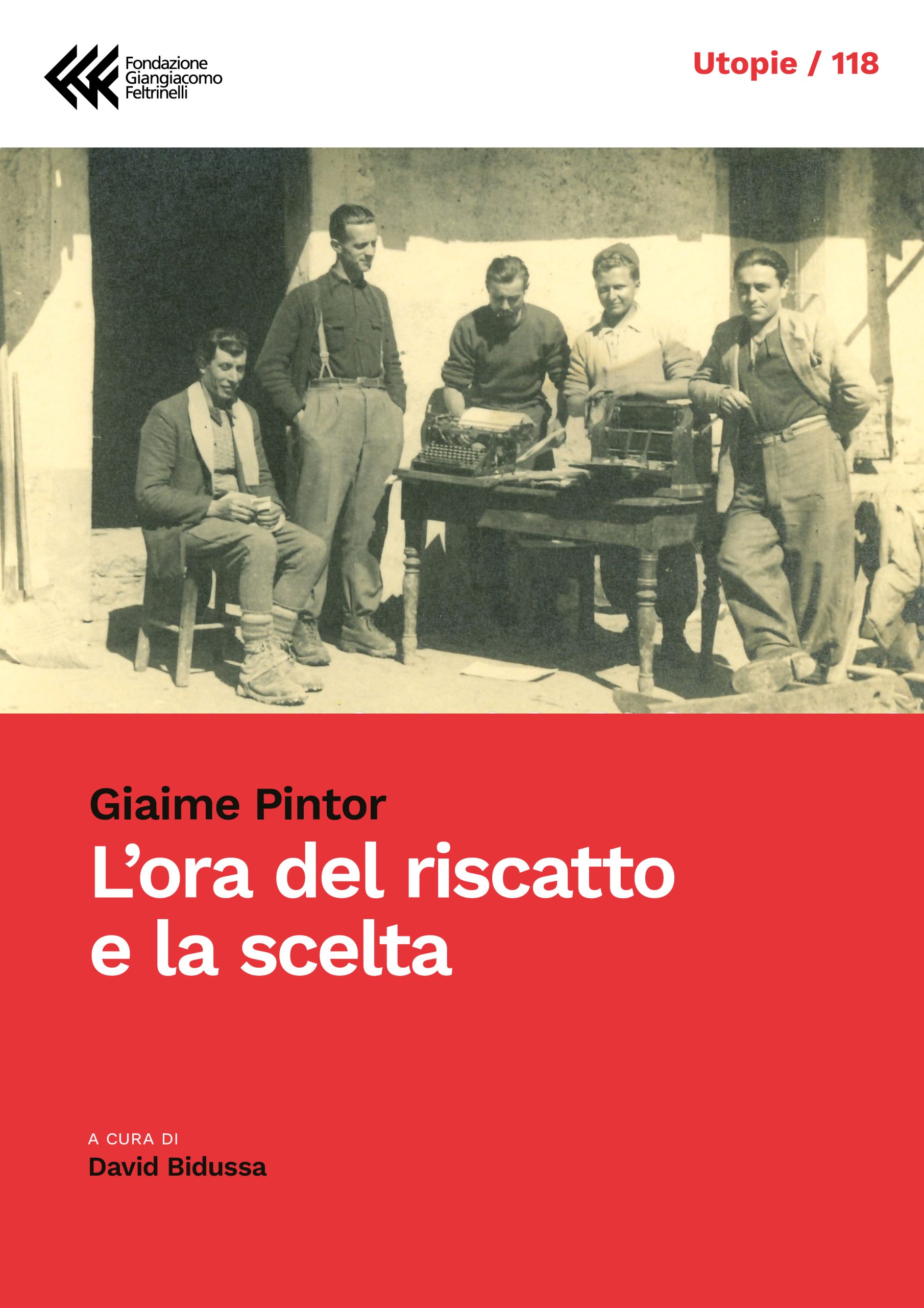 L’ora del riscatto e la scelta
di Giaime Pintor
a cura di David Bidussa
